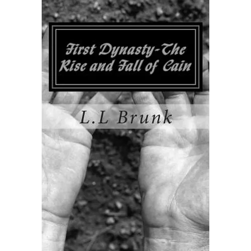 First Dynasty-The Rise And Fall of Cain: First Dynasty-The Rise And Fall of Cain