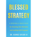 Blessed Strategy: A Spiritually-Based Guide for Growing Your Business and Leading With Purpose