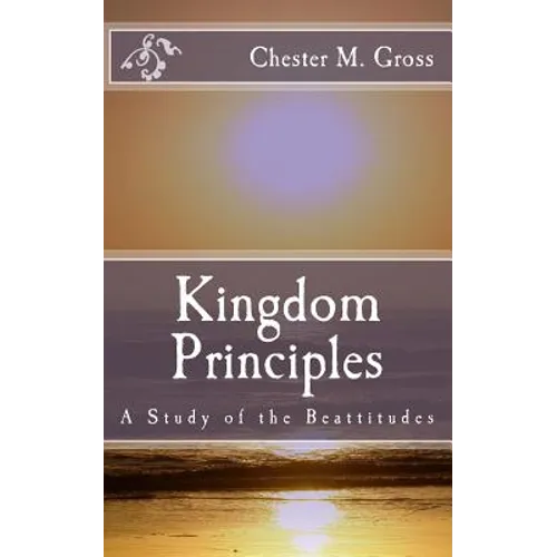 Kingdom Principles: A Study of the Beattitudes
