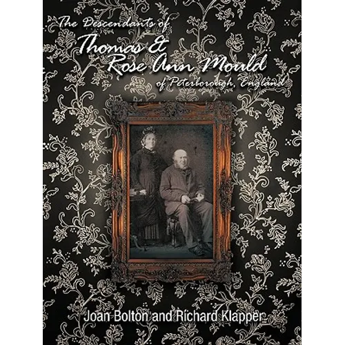 The Descendants of Thomas & Rose Ann Mould of Peterborough, England