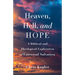 Heaven, Hell, and Hope: A Biblical and Theological Exploration of Universal Salvation