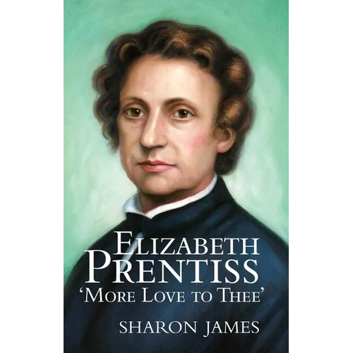 Elizabeth Prentiss: More Love to Thee