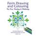 Form Drawing and Colouring for Fun, Healing and Wellbeing: Fourfold Patterns for Harmonising Body and Soul