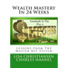 Wealth Mastery In 24 Weeks: Lessons From The Master Key System