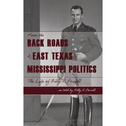 From the Backroads of East TX to MS Politics: The life of Billy R. Powell