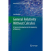 General Relativity Without Calculus: A Concise Introduction to the Geometry of Relativity