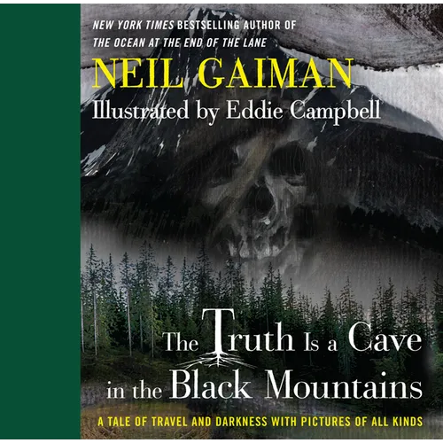 The Truth Is a Cave in the Black Mountains: A Tale of Travel and Darkness with Pictures of All Kinds