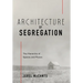 Architecture of Segregation: The Hierarchy of Spaces and Places