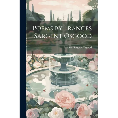 Poems by Frances Sargent Osgood