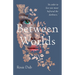 Between Worlds