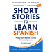 Short Stories to Learn Spanish, Vol. 1: For Beginners and Intermediate Students