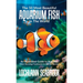 The 50 Most Beautiful Aquarium Fish in the World: An Illustrated Guide to Nature's Most Stunning Freshwater and Marine Species