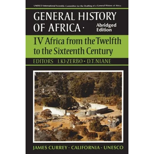 UNESCO General History of Africa, Vol. IV, Abridged Edition: Africa from the Twelfth to the Sixteenth Century Volume 4