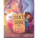 Don't Drink the Pink