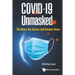 Covid-19 Unmasked: The News, the Science, and Common Sense
