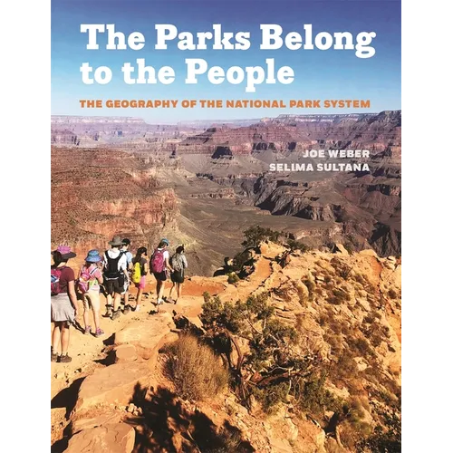 Parks Belong to the People: The Geography of the National Park System