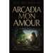 Arcadia Mon Amour