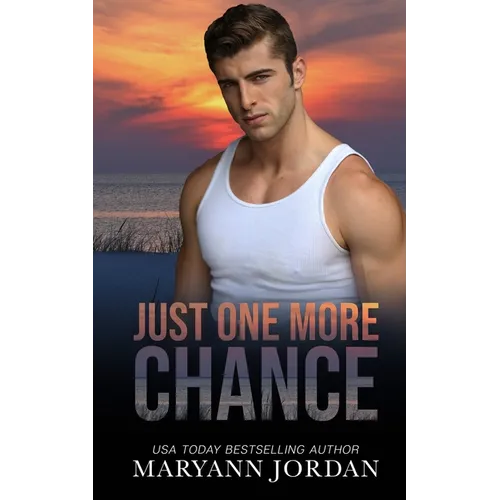 Just One More Chance: Baytown Boys Series