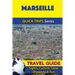 Marseille Travel Guide (Quick Trips Series): Sights, Culture, Food, Shopping & Fun