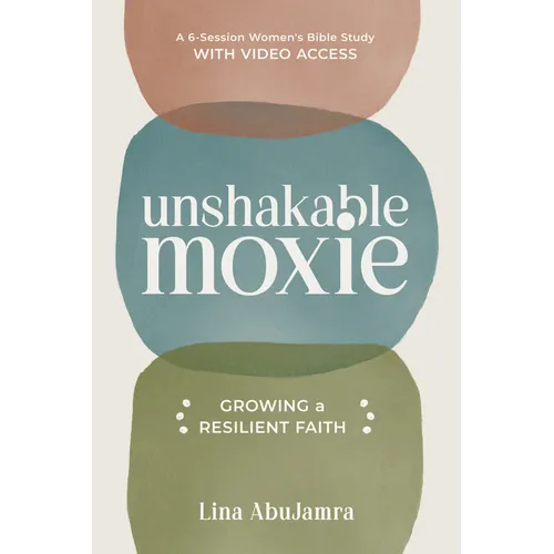 Unshakable Moxie: Growing a Resilient Faith, a 6-Session Women's Bible Study with Video Access