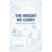 The Weight We Carry