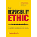 The Responsibility Ethic: 12 Strategies Exceptional People Use to Do the Work and Make Success Happen