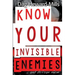 Know Your Invisible Enemies