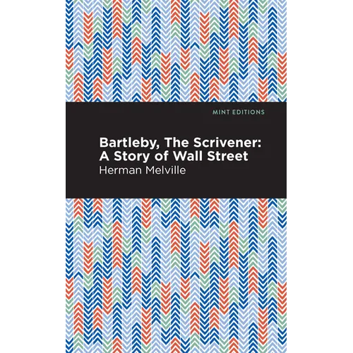 Bartleby, the Scrivener: A Story of Wall Street