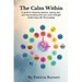 The Calm Within: A guide to restoring balance, easing pain, and reconnecting with your inner strength while living with fibromyalgia