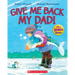 Give Me Back My Dad!