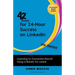 42 Rules for 24-Hour Success on Linkedin (2nd Edition): Learning to Generate Results Using Linkedin for Leads