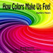 How Colors Make us Feel: Goethe's Theory