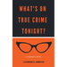 What's on True Crime Tonight? A Mystery Story