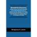 Wonderful Discovery: Being An Account Of A Recent Exploration Of The Celebrated Mammoth Cave, In Edmonson County, Kentucky, By Dr. Rowan, P