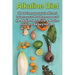 Alkaline Diet: How to Improve Your Health and Balance Your PH with the Power of the Alkaline Diet, including Alkaline Foods and Alkaline Recipes