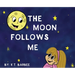 The Moon Follows Me
