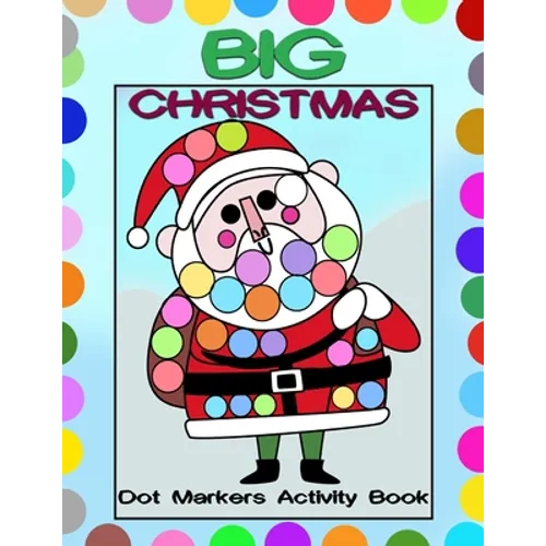 Big Christmas Dot Markers Activity Book: Big Guided Dots - Preschool Kindergarten Activities - Do a Dot Page a Day - Christmas Gift for Kids