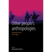 Other People's Anthropologies: Ethnographic Practice on the Margins