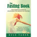 The Fasting Book - The Complete Guide to Unlocking the Miracle of Fasting: Healing the Body, Sharpening the Mind, Energizing the Spirit