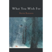 What You Wish For