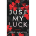 Just My Luck: Alternative Cover: An Enemies to Lovers Romance