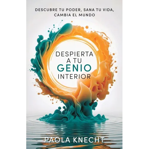 Despierta a tu genio interior: Descubre tu poder, sana tu vida, cambia el mundo - Paperback