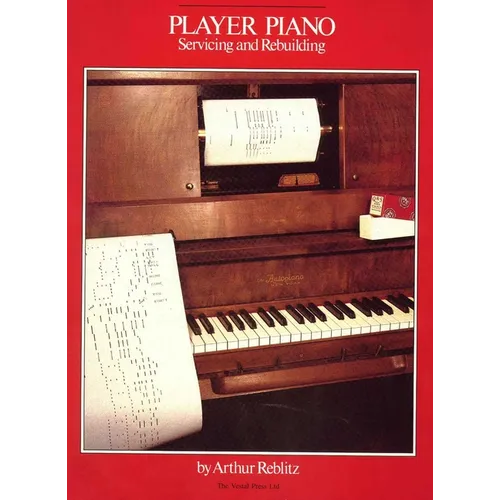 Player Piano: Servicing and Rebuilding - Paperback