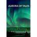Aurora of Tales: Collection Of Nano Tales