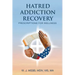Hatred Addiction Recovery: Prescriptions for Wellness