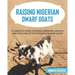 Raising Nigerian Dwarf Goats: A complete Guide to Learn How to Raise Nigerian Dwarf Goats