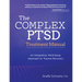 The Complex Ptsd Treatment Manual: An Integrative, Mind-Body Approach to Trauma Recovery