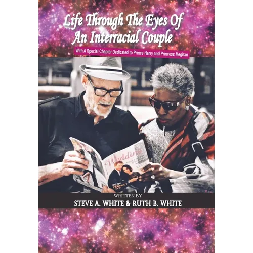 Life Through the Eyes of an Interracial Couple: With a Special Chapter Dedicated to Prince Harry and Princess Meghan