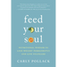 Feed Your Soul: Nutritional Wisdom to Lose Weight Permanently and Live Fulfilled