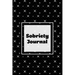 Sobriety Journal: Addiction Recovery Notebook, Guided Daily Diary For Practical Reflection, Writing Thoughts, Gifts, Celebrate Being Sober, Book